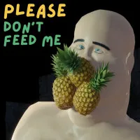 Please Don't Feed Me